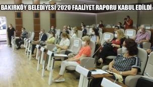 2020 Faliyet Raporu Bakırköy Belediye Meclisi'nden geçti